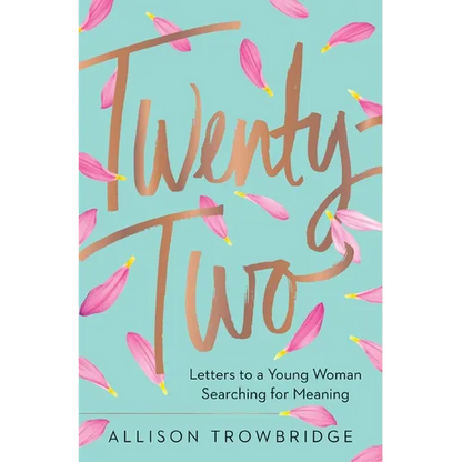 Twenty-Two: Letters to a Young Woman Searching for Meaning - Hardcover