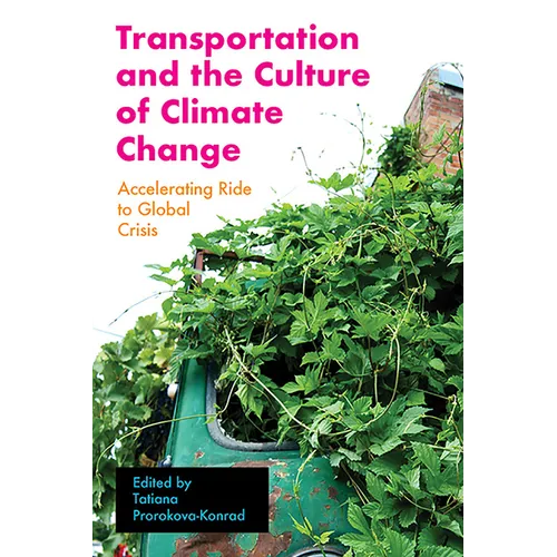 Transportation and the Culture of Climate Change: Accelerating Ride to Global Crisis - Paperback