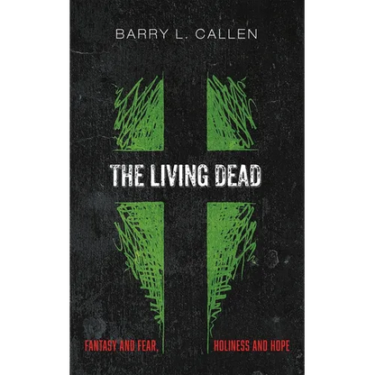 The Living Dead: Fantasy and Fear, Holiness and Hope - Hardcover
