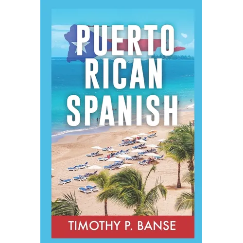 Puerto Rican Spanish: Learning Puerto Rican Spanish One Word at a Time - Paperback