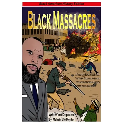 Black Massacres: A Tribute to Black Wall Street, The Black Massacre in Tulsa, Oklahoma - Paperback