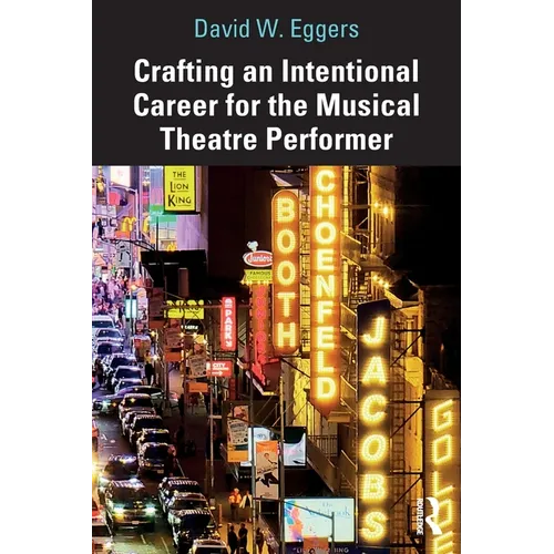 Crafting an Intentional Career for the Musical Theatre Performer - Paperback