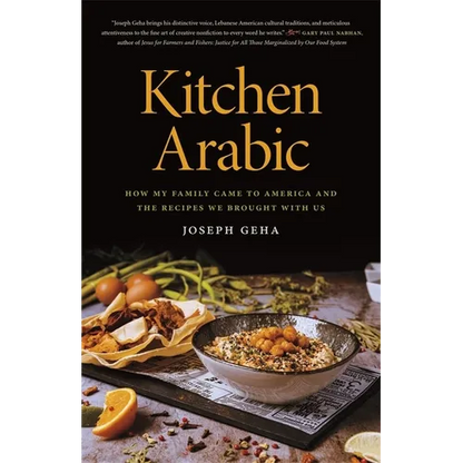 Kitchen Arabic: How My Family Came to America and the Recipes We Brought with Us - Paperback