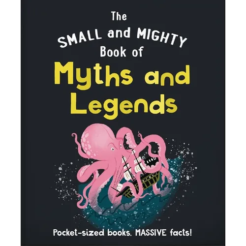 The Small and Mighty Book of Myths and Legends: Pocket-Sized Books, Massive Facts! - Hardcover