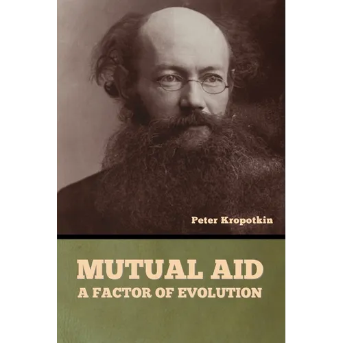 Mutual Aid: A Factor of Evolution - Paperback