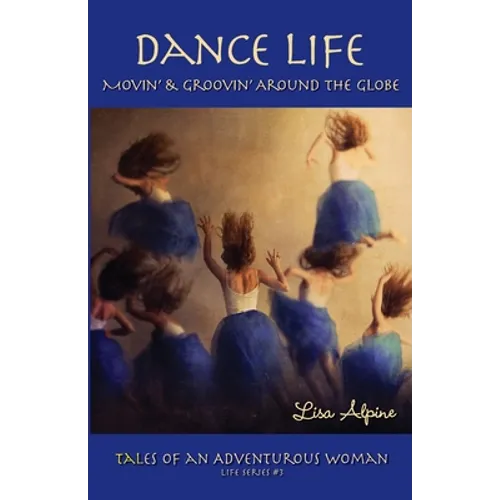 Dance Life: Movin' & Groovin' Around the Globe - Paperback