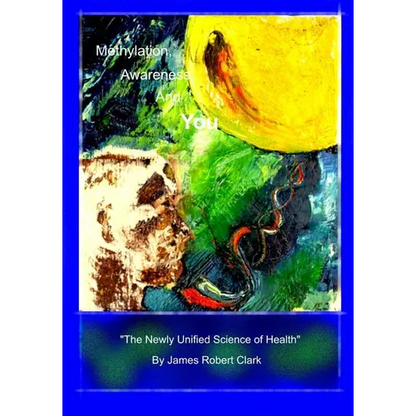 Methylation, Awareness, and You: "The Newly Unified Science of Health." - Paperback