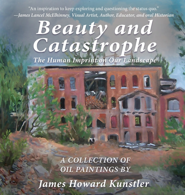 Beauty and Catastrophe: The Human Imprint on Our Landscape - Hardcover