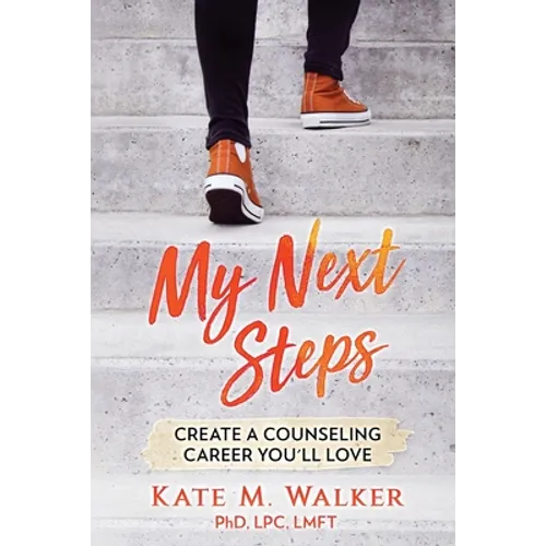 My Next Steps: Create a Counseling Career You'll Love - Paperback