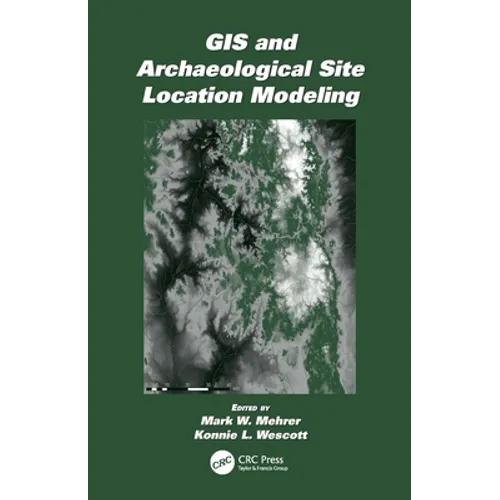 GIS and Archaeological Site Location Modeling - Paperback
