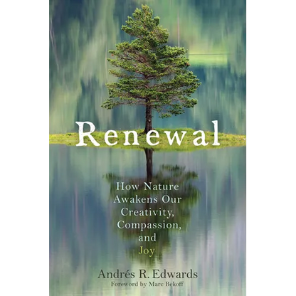 Renewal: How Nature Awakens Our Creativity, Compassion, and Joy - Paperback