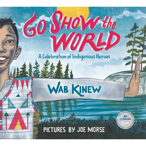 Go Show the World: A Celebration of Indigenous Heroes - Hardcover
