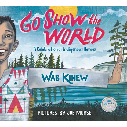 Go Show the World: A Celebration of Indigenous Heroes - Hardcover