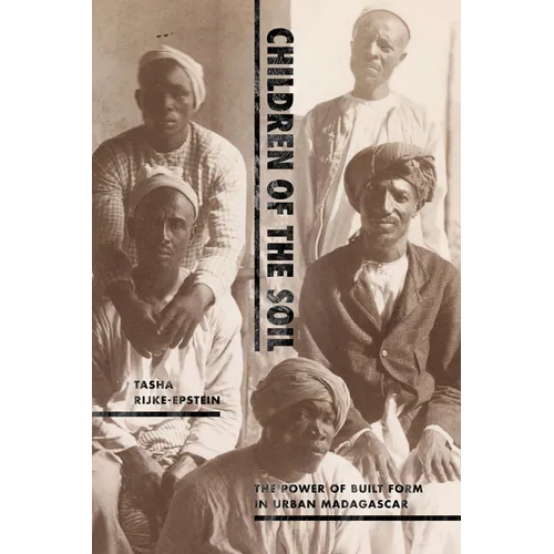 Children of the Soil: The Power of Built Form in Urban Madagascar - Paperback