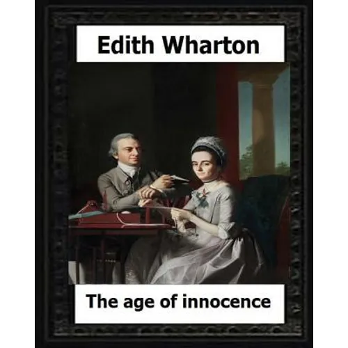 The Age of Innocence, 1920 (Pulitzer Prize winner) by: Edith Wharton - Paperback