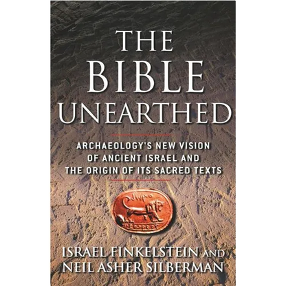 The Bible Unearthed: Archaeology's New Vision of Ancient Israel and the Origin of Its Sacred Texts - Paperback