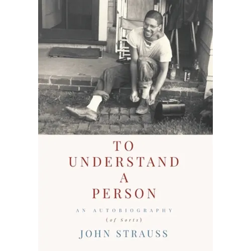 To Understand a Person: An Autobiography (of Sorts) - Hardcover