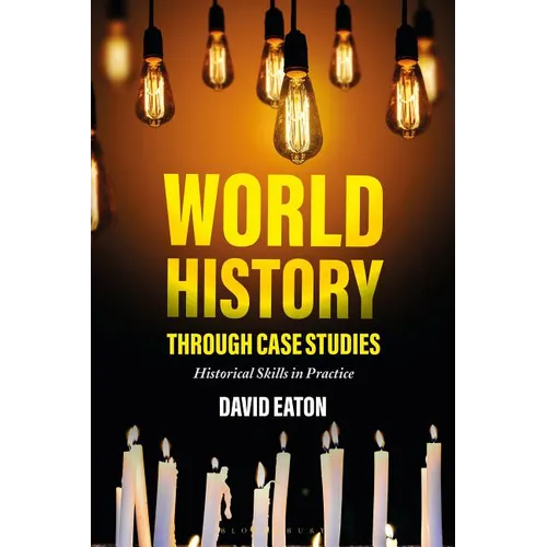 World History Through Case Studies: Historical Skills in Practice - Paperback