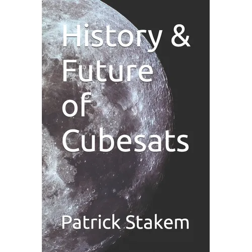History & Future of Cubesats - Paperback
