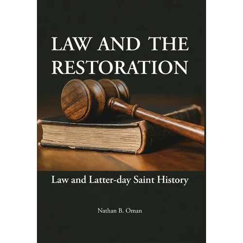 Law and the Restoration: Law and Latter-day Saint History - Hardcover