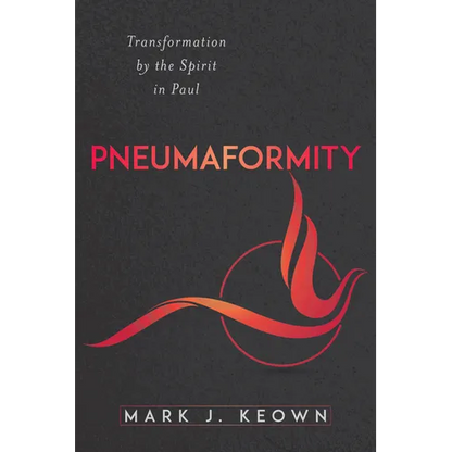 Pneumaformity: Transformation by the Spirit in Paul - Paperback