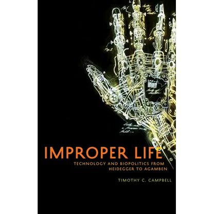 Improper Life: Technology and Biopolitics from Heidegger to Agamben - Paperback