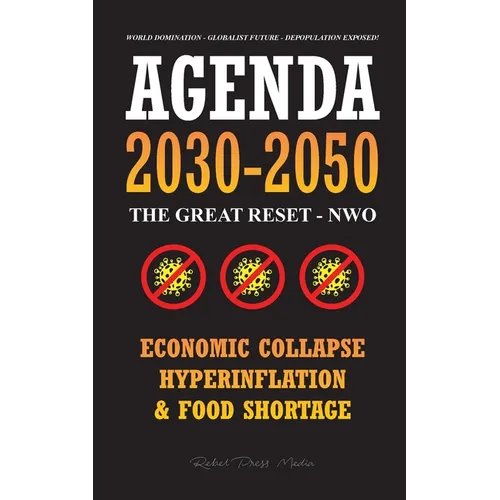 Agenda 2030-2050: The Great Reset - NWO - Economic Collapse, Hyperinflation and Food Shortage - World Domination - Globalist Future - Depopulation Exp - Paperback