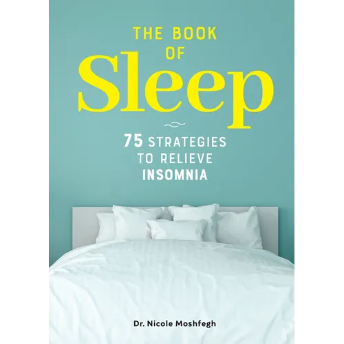 The Book of Sleep: 75 Strategies to Relieve Insomnia - Paperback