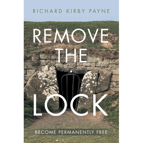Remove the Lock: Become Permanently Free - Paperback