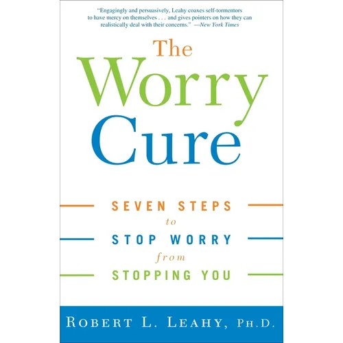 The Worry Cure: Seven Steps to Stop Worry from Stopping You - Paperback