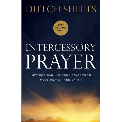 Intercessory Prayer: How God Can Use Your Prayers to Move Heaven and Earth - Paperback
