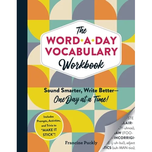 The Word-A-Day Vocabulary Workbook: Sound Smarter, Write Better--One Day at a Time! - Paperback