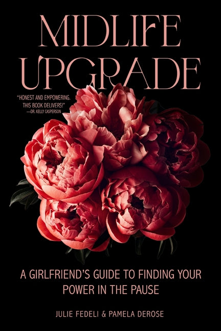 Midlife Upgrade: A Girlfriend's Guide to Finding Your Power in the Pause - Paperback