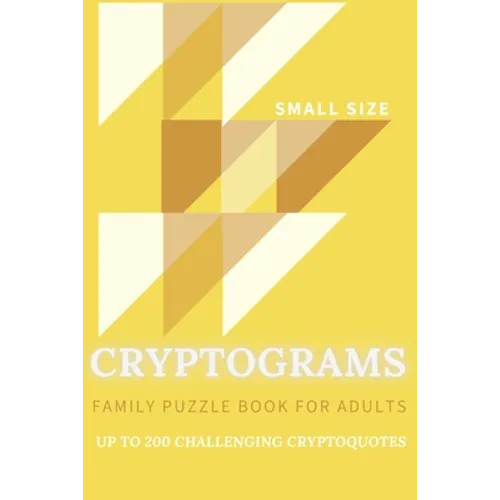 Cryptograms Family Puzzle Book For Adults Up To 200 Crypto Quotes Small Size: Funny, Motivational, Inspirational, Bible Verses, Wise Quotes From Scien - Paperback