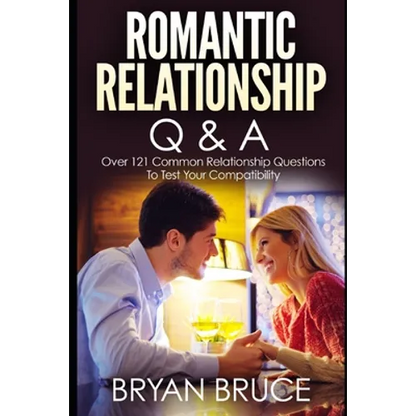 Romantic Relationship Q & A: Over 121 Common Relationship Questions to Test Your Compatibility - Paperback