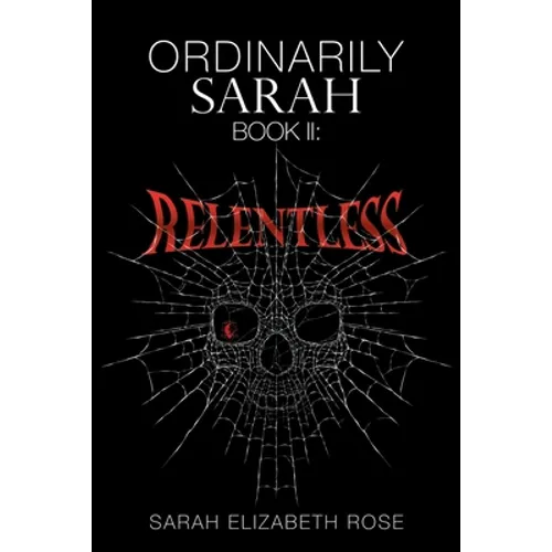 Ordinarily Sarah: Book II: Relentless - Paperback