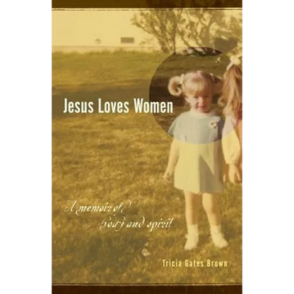 Jesus Loves Women: A Memoir of Body and Spirit - Paperback