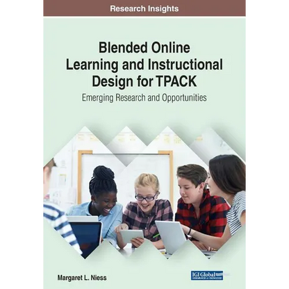 Blended Online Learning and Instructional Design for TPACK: Emerging Research and Opportunities - Paperback