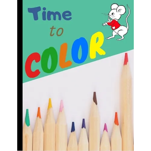 Time to Color: My First Toddler coloring book for kids 2-4 - Fun with letters numbers and animals (Kids coloring activity books) - Paperback