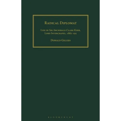 Radical Diplomat: Life of Sir Archibald Clark Kerr, Lord Inverchapel, 1882-1951 - Paperback