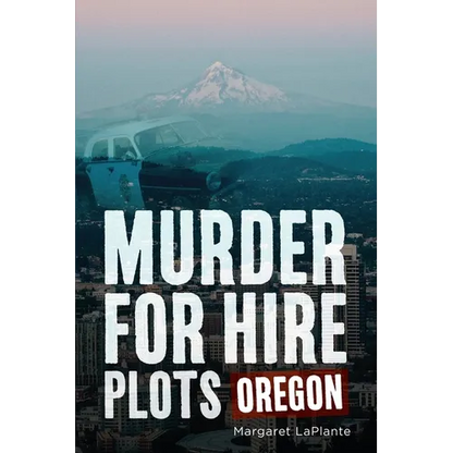 Murder for Hire Plots: Oregon - Paperback