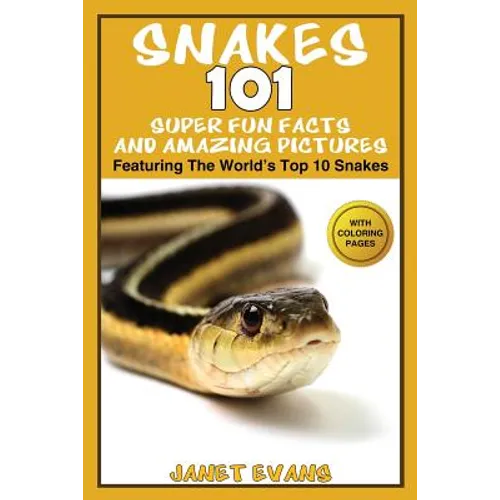 Snakes: 101 Super Fun Facts And Amazing Pictures - (Featuring The World's Top 10 Snakes With Coloring Pages) - Paperback