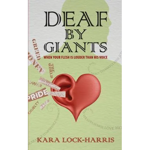 Deaf By Giants: When Your Flesh is Louder Than His Voice - Paperback