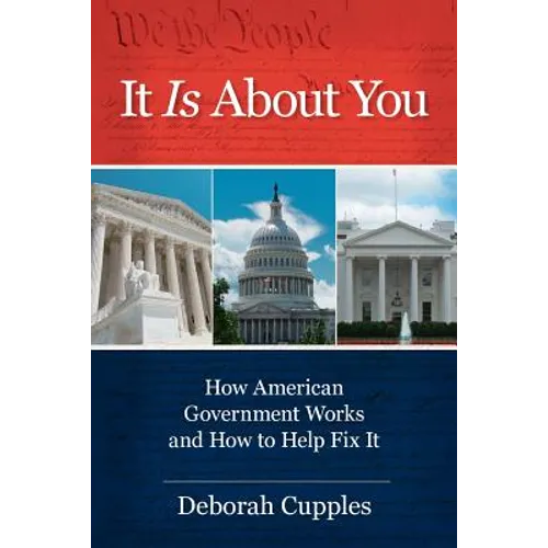 It Is about You: How American Government Works and How to Help Fix It - Paperback