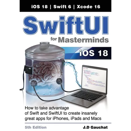 SwiftUI for Masterminds 5th Edition: How to take advantage of Swift and SwiftUI to create insanely great apps for iPhones, iPads, and Macs - Paperback