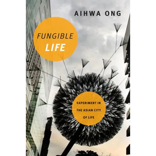 Fungible Life: Experiment in the Asian City of Life - Paperback
