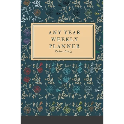 Any Year Planner: Weekly Planner - Paperback