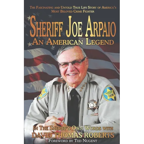 Sheriff Joe Arpaio: An American Legend - Paperback