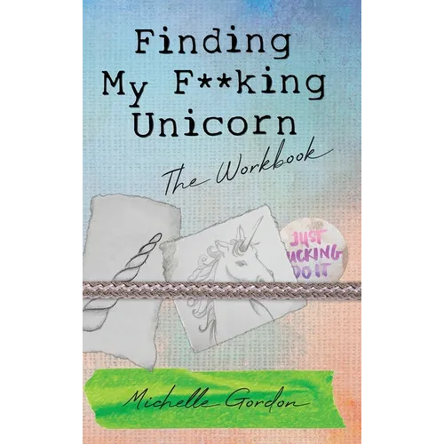 Finding My F**king Unicorn: The Workbook - Hardcover