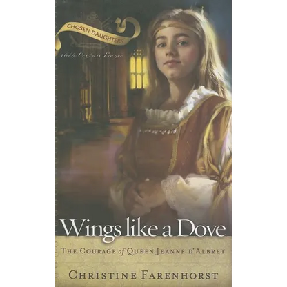 Wings Like a Dove: The Courage of Queen Jeanne d'Albret - Paperback